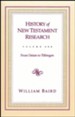 History Of New Testament Research, Volume 1