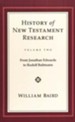 The History of New Testament Research - Vol. 2 - From Jonathan Edwards to Rudolf Bultmann