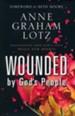Wounded by God's People: Discovering How God's Love  Heals Our Hearts