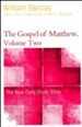 The Gospel of Matthew, Volume Two: The New Daily Study Bible [NDSB]