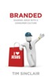 Branded: Sharing Jesus with a Consumer Culture - eBook