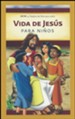 Vida De Jesus Para Ninos (Life of Jesus for Children)