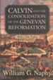 Calvin and the Consolidation of the Genevan Reformation