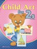 Abeka Child Art for 2's, Second Edition
