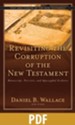 Revisiting the Corruption of the New Testament: Manuscript, Patristic, and Apocryphal Evidence - PDF Download [Download]