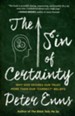 The Sin of Certainty: Why God Desires Our Trust More Than Our Correct Beliefs