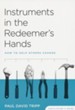 Instruments in the Redeemer's Hands: How to Help Others Change Facilitator's Guide