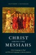 Christ Among the Messiahs: Christ Language in Paul and Messiah Language in Ancient Judaism