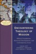Encountering Theology of Mission: Biblical Foundations, Historical Developments, and Contemporary Issues - eBook