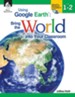 Using Google Earth: Bring the World into Your Classroom Levels 1-2 - PDF Download [Download]