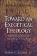 Toward an Exegetical Theology: Biblical Exegesis for Preaching and Teaching - eBook