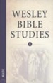Mark: Wesley Bible Studies