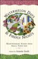 Watermelon Days and Firefly Nights: Heartwarming Scenes from Small Town Life - eBook