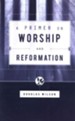 A Primer on Worship and Reformation: Recovering the High Church Puritan