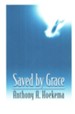 Saved by Grace [Anthony A. Hoekema]