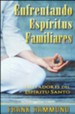 Enfrentando Esp&iacute;ritus Familiares  (Confronting Familiar Spirits)