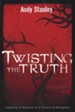 Twisting the Truth Participant's Guide: Learning to Discern In a Culture of Deception