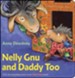 Nelly Gnu and Daddy Too