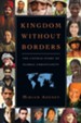 Kingdom Without Borders: The Untold Story of Global Christianity - PDF Download [Download]