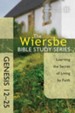 The Wiersbe Bible Study Series: Genesis 12-25: Learning the Secret of Living by Faith - eBook