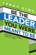 Be the Leader You Were Meant to Be: Lessons On Leadership from the Bible - eBook