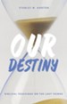 Our Destiny: Biblical Teachings on the Last Things - eBook