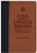 A Year With the Church Fathers: Patristic Wisdom for Daily Living