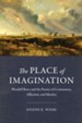 The Place of Imagination: Wendell Berry and the Poetics of Community, Affection, and Identity