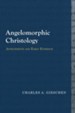 Angelomorphic Christology: Antecedents and Early Evidence