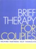 Brief Therapy for Couples: Helping Partners Help Themselves