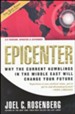 Epicenter: Why the Current Rumblings in the Middle East Will Change Your Future [Paperback]