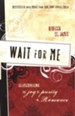 Wait for Me: Rediscovering the Joy of Purity in Romance