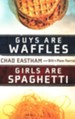 Guys are Waffles, Girls are Spaghetti