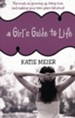 A Girl's Guide to Life: The Truth on Growing Up, Being True, and Making Your Teen Years Fabulous!