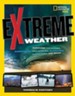Extreme Weather: Surviving Tornadoes, Tsunamis, Hailstorms, Thunder Snow, Hurricanes, and More!