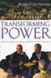 Transforming Power: Biblical Strategies for Making a Difference in Your Community