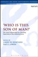 Who Is This Son of Man? The Latest Scholarship on a Puzzling Expression of the Historical Jesus