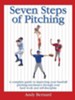 Seven Steps of Pitching: A Complete Guide to Improving Your Baseball Pitching Mechanics Through Your Hard Work and Self-discipline