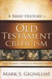 A Brief History of Old Testament Criticism: From Benedict Spinoza to Brevard Childs