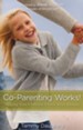 Co-Parenting Works! Working Together to Help Your Children Thrive