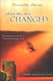 And We are Changed: Encounters with a Transforming God