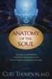 Anatomy of the Soul: Surprising Connections Between Neuroscience and Spiritual Practices