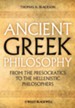 Ancient Greek Philosophy: From the Presocratics to the Hellenistic Philosophers