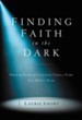 Finding Faith in the Dark: When the Story of Your Life Takes a Turn You Didn't Plan