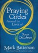 Praying Circles Around the Lives of Your Children