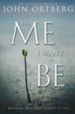 The Me I Want to Be: Becoming God's Best Version of You