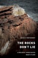 The Rocks Don't Lie: A Geologist Investigates Noah's Flood