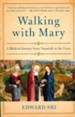 Walking With Mary: A Biblical Journey from Nazareth to the Cross
