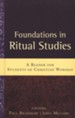 Foundations in Ritual Studies: A Reader for Students of  Christian Worship