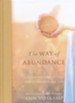 The Way of Abundance: A 60-Day Journey into a Deeply Meaningful Life